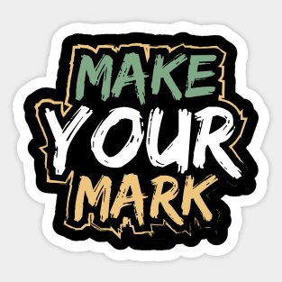 Make Your Mark Sticker